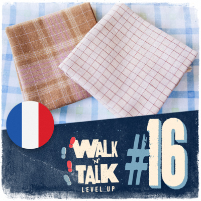 Walk 'n' Talk Level Up Francês #16 - Il faut pas renifle ! episode artwork