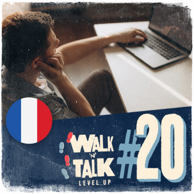 Walk 'n' Talk Level Up #20 - Aujourd’hui ça va pas... episode artwork