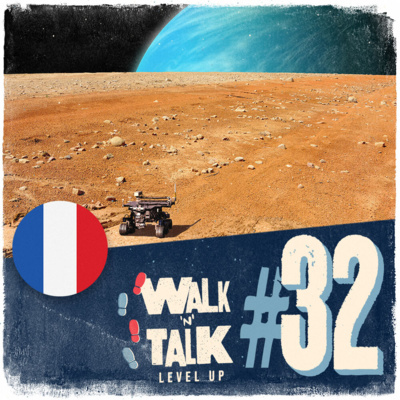 Walk 'n' Talk Level up Francês #32 - Vivre sur la planète Mars episode artwork
