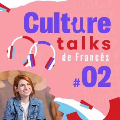 Culture Talks Francês #02 - Como é ser um francês no Brasil episode artwork