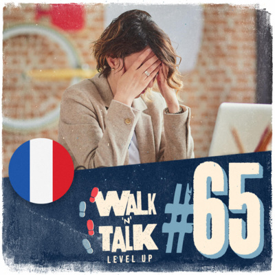 Walk 'n' Talk Level Up Francês #65 - Avoir la tête grosse comme une pastèque episode artwork