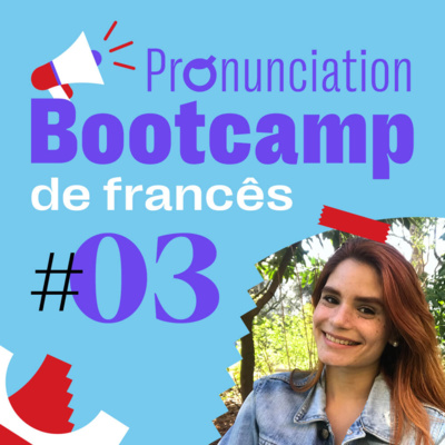 Pronunciation Bootcamp de Francês #03 - Palavras difíceis de se pronunciar episode artwork