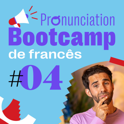 Pronunciation Bootcamp de Francês #04 - Vogais nasais episode artwork