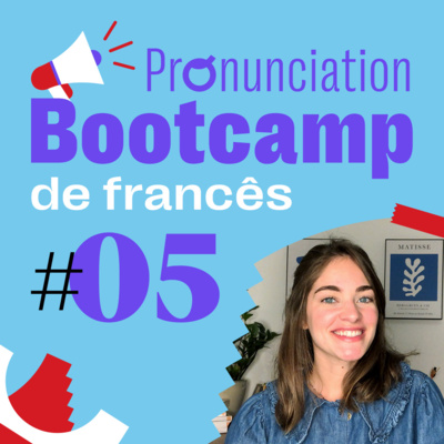 Pronunciation Bootcamp Francês #05 - A pronúncia do E