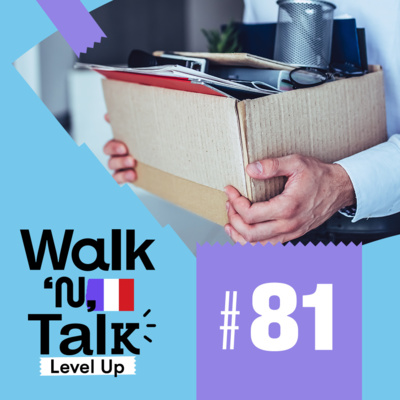  Walk 'n' Talk Level Up Francês #81 - Quitter son job episode artwork