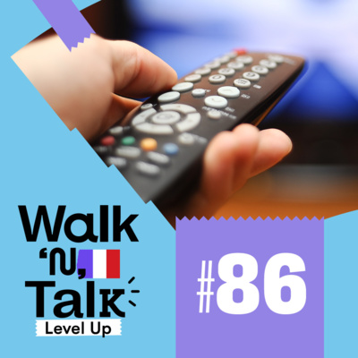 Walk 'n' Talk Level Up Francês #86 - Devant la télévision episode artwork