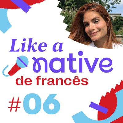 Like a Native #06 Les intraduisibles / Os intraduzíveis episode artwork