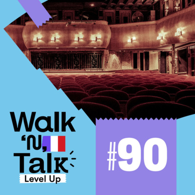 Walk 'n' Talk Level Up Francês #90 - Pièce de théâtre episode artwork