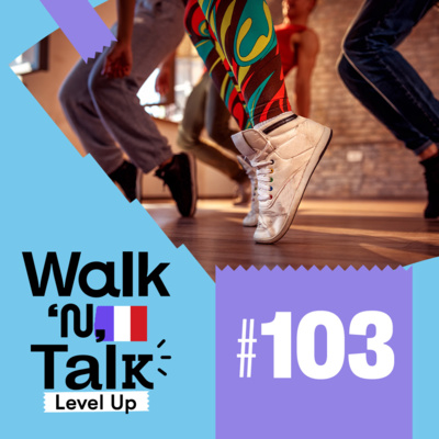 Walk 'n' Talk Level Up Francês #103 - Danse et chorégraphie episode artwork
