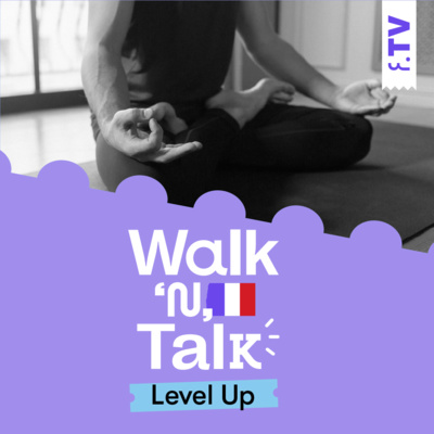 Walk 'n' Talk Level Up Francês #105 - Relaxation et introspection episode artwork