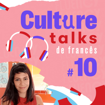 Culture Talks Francês #10 - Quais são os apelidos da França? episode artwork