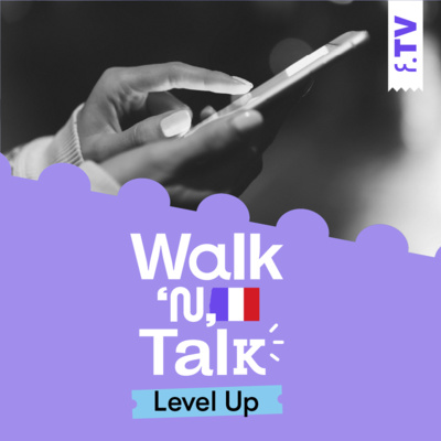 Walk ‘n’ Talk Level Up Francês #108 - Pas de captation 4G
