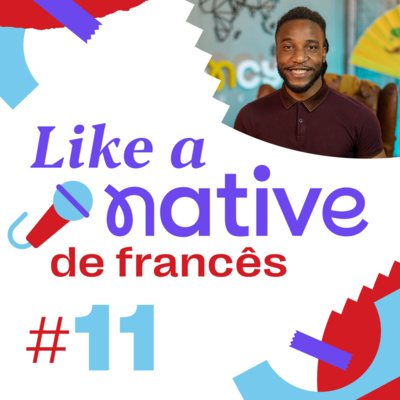 Expressões bizarras no francês - Like a Native Francês #11 episode artwork