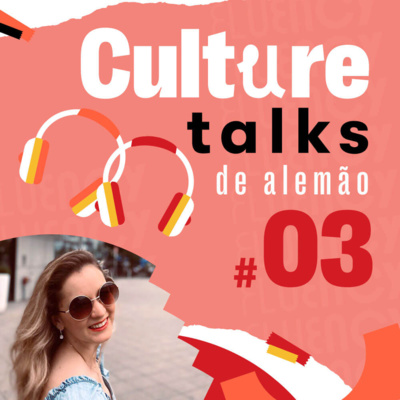 Culture Talks Alemão #03 - Regras alemãs que eu tive de me adaptar episode artwork