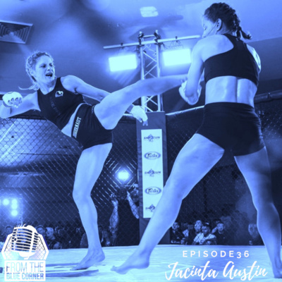 From The Blue Corner Ep 36: Jacinta "The Juggernaut" Austin