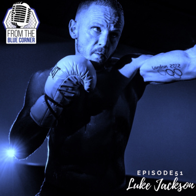 From The Blue Corner Ep 51: Luke "Action" Jackson