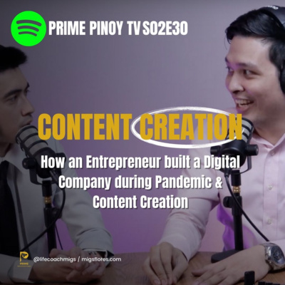 Episode 97 - Entrepreneur built a Digital Company during Pandemic & Content Creation | Prime Pinoy Podcast
