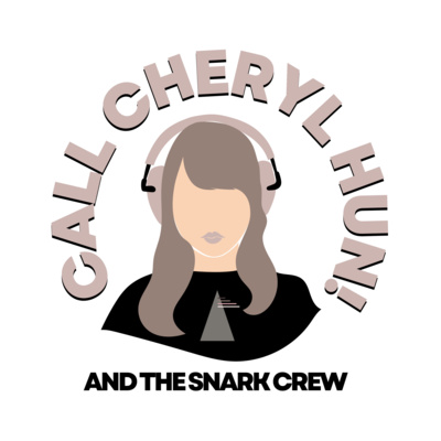 Call Cheryl HUN!