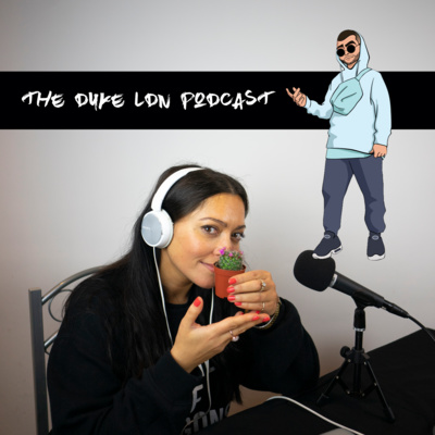 The Duke LDN Podcast - Episode #7- Nadia Sohawon episode artwork