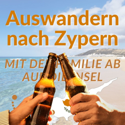 Auswandern nach Zypern - Mit der Familie ab auf die Insel
