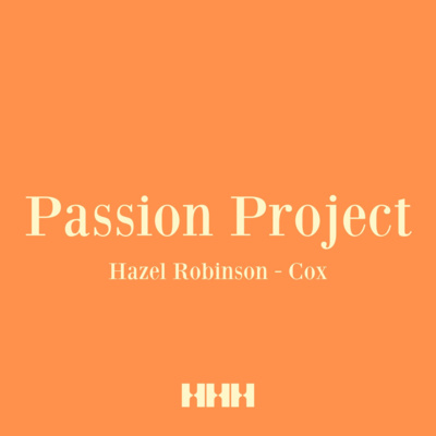 Passion Project - Hazel Robinson - Cox