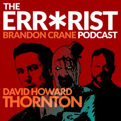 S1 E2 - DAVID HOWARD THORNTON of "Terrifier" & "Terrifier 2" S1 E2 - DAVID HOWARD THORNTON of "Terrifier" & "Terrifier 2"