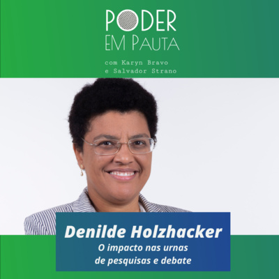 Poder em Pauta - O impacto nas urnas de pesquisas e debate com Denilde Holzhacker episode artwork