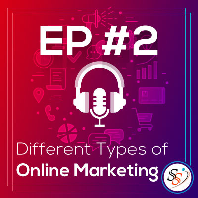 EP #2: Different Types of Online Marketing