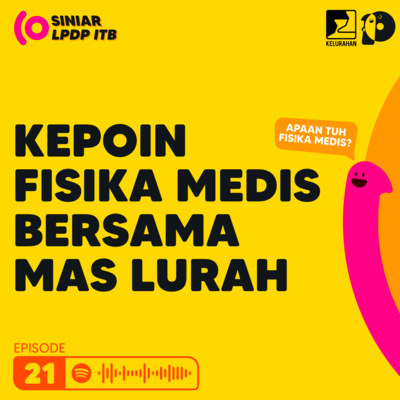 Episode 21. Kepoin Fisika Medis Bersama Mas Lurah