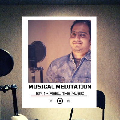 Musical Meditation - EP 1 - Feel The Music