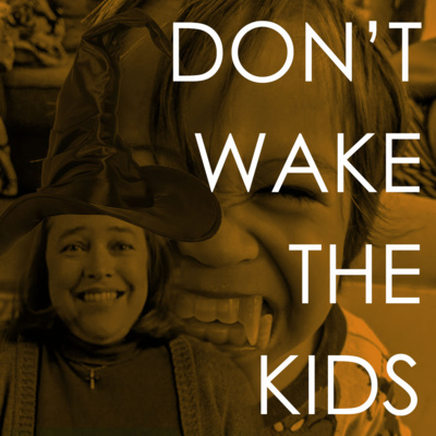DON\'T WAKE THE KIDS