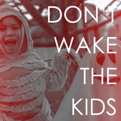 DON\'T WAKE THE KIDS