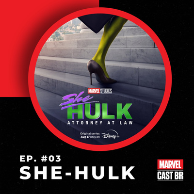 #03 - She Hulk Ep. 03: Rebolando na cara do "Nerd de Bem"
