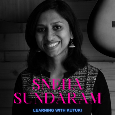 Episode 72 - Learning with Kutuki - Sneha Sundaram