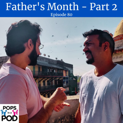 EP 80 - Fathers' Month - Part 2