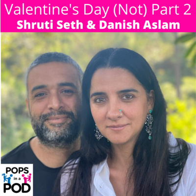 EP 64 - Valentine's Day (Not) Part 2 - Shruti Seth & Danish Aslam