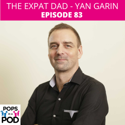 EP 83 - The Expat Dad - Yan Garin