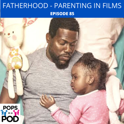 EP 85 - Parenting in Films - Fatherhood