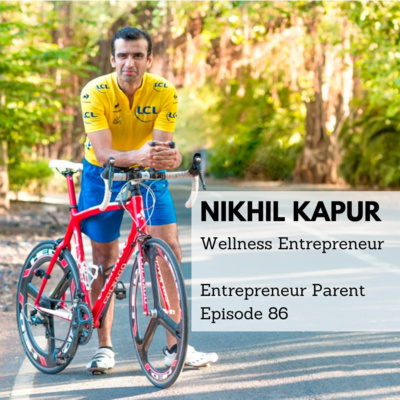 EP 86 - Entrepreneur Parent - Nikhil Kapur - Atmantan Wellness Centre