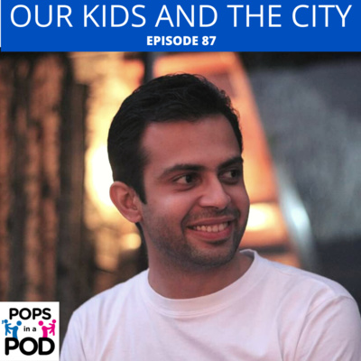 EP 87 - Our kids and the city