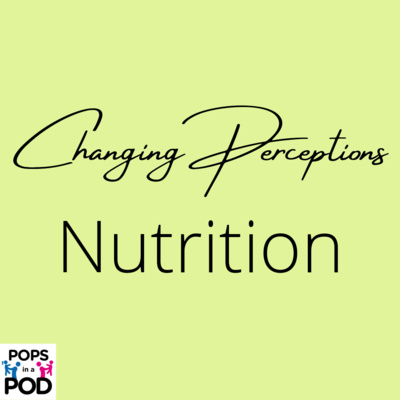 EP 90 - Changing Perceptions - Nutrition