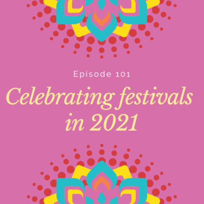 EP 101 - Celebrating festivals in 2021