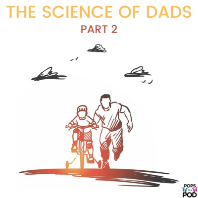 105 - The Science of Dads Pt. 2