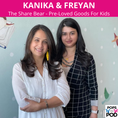 EP 117 - Buying second hand for kids - Freyan Bhujwala & Kanika Vasudeva (The Share Bear)