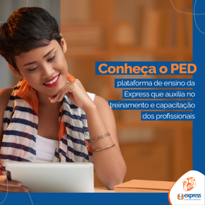 Conheça o PED: Plataforma de ensino que auxilia no treinamento e capacitação dos profissionais Express