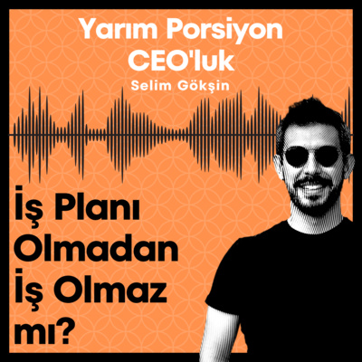 #2 - İş Planı Olmadan İş Olmaz mı? #2 - İş Planı Olmadan İş Olmaz mı?