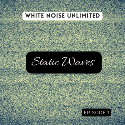 Static Waves - White Noise episode artwork
