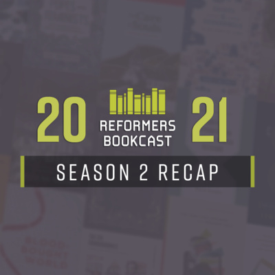 Reformers Bookcast Season 2 Recap