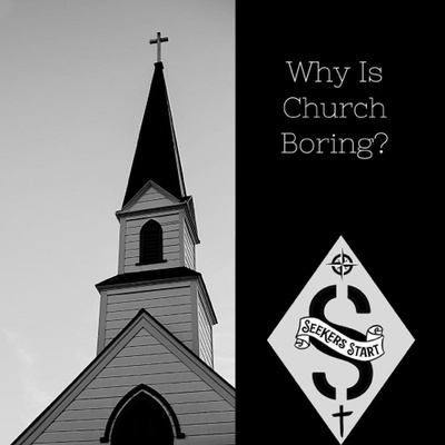 5. Why Is Church Boring?