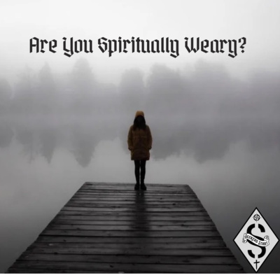 15. Are You Spiritually Weary? Part 1 (Spiritual Monotony)